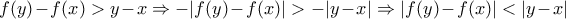 f(y)-f(x)>y-x\Rightarrow -|f(y)-f(x)|>-|y-x|\Rightarrow |f(y)-f(x)|<|y-x|