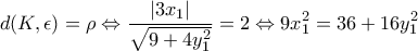 \displaystyle{d(K,\epsilon)=\rho\Leftrightarrow \frac{|3x_1|}{\sqrt{9+4y_1^2}}=2\Leftrightarrow 9x_1^2=36+16y_1^2}