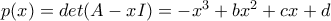 p(x)=det(A-xI)=-x^3+bx^2+cx+d