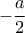 \displaystyle{-\frac{a}{2}}