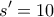 \displaystyle{ 
s' = 10 
}