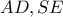 AD, SE