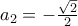  a_2 = -\frac{\sqrt{2}}{2} 