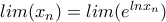 lim(x_n)=lim(e^{lnx_n}) lim(x_n)=lim(e^{lnx_n})