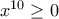 x^{10}\geq 0