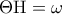 \Theta {\rm H} = \omega