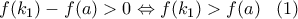 \;f(k_1)-f(a)>0 \Leftrightarrow f(k_1)>f(a)\;\;\;(1)