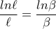 \dfrac{ln \ell}{\ell}=\dfrac{ln\beta}{\beta}