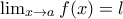\lim_{x \rightarrow a}f(x)=l
