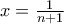 x=\frac{1}{n+1}