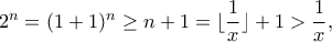 2^n = (1+1)^n \geq n+1 = \lfloor \dfrac{1}{x} \rfloor +1 > \dfrac{1}{x},