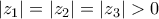 \left| {{z_1}} \right| = \left| {{z_2}} \right| = \left| {{z_3}} \right| > 0