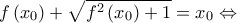 \displaystyle{f\left ( x_{0} \right )+\sqrt{f^{2}\left ( x_{0} \right )+1}=x_{0}\Leftrightarrow } \displaystyle{f\left ( x_{0} \right )+\sqrt{f^{2}\left ( x_{0} \right )+1}=x_{0}\Leftrightarrow }