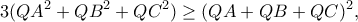 \displaystyle{3(QA^2+QB^2+QC^2)\geq (QA+QB+QC)^2,}