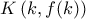 K\left(k,f(k)\right)
