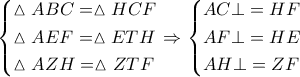 \left\{ \begin{gathered}
\vartriangle ABC = \vartriangle HCF \hfill \\
\vartriangle AEF = \vartriangle ETH \hfill \\
\vartriangle AZH = \vartriangle ZTF \hfill \\
\end{gathered} \right. \Rightarrow \left\{ \begin{gathered}
AC \bot = HF \hfill \\
AF \bot = HE \hfill \\
AH \bot = ZF \hfill \\
\end{gathered} \right. \left\{ \begin{gathered}
\vartriangle ABC = \vartriangle HCF \hfill \\
\vartriangle AEF = \vartriangle ETH \hfill \\
\vartriangle AZH = \vartriangle ZTF \hfill \\
\end{gathered} \right. \Rightarrow \left\{ \begin{gathered}
AC \bot = HF \hfill \\
AF \bot = HE \hfill \\
AH \bot = ZF \hfill \\
\end{gathered} \right.
