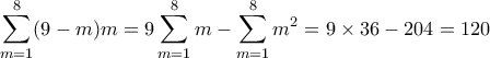 \displaystyle{\sum _{m=1}^8(9-m)m= 9\sum _{m=1}^8m- \sum _{m=1}^8m^2 =9\times 36  - 204= 120 }