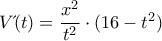 V΄(t)=\dfrac{x^2}{t^2}\cdot (16-t^2)
