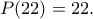 P(22)=22.