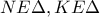 NE\Delta ,KE\Delta