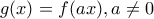 g(x)=f(ax),a\neq 0