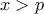 x>p