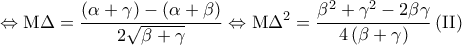\displaystyle{\Leftrightarrow {\rm M}\Delta  = \frac{{\left( {\alpha  + \gamma } \right) - \left( {\alpha  + \beta } \right)}}{{2\sqrt {\beta  + \gamma } }} \Leftrightarrow {\rm M}\Delta ^2  = \frac{{\beta ^2  + \gamma ^2  - 2\beta \gamma }}{{4\left( {\beta  + \gamma } \right)}}\left( {{\rm I}{\rm I}} \right) 
}
