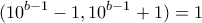 \displaystyle (10^{b-1}-1,10^{b-1}+1)=1