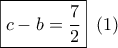 \boxed{c - b = \frac{7}{2}}\,\,\,(1)