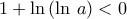 1+\ln\,(\ln\,a)<0
