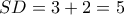 SD=3+2=5