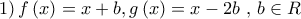 \left. 1 \right)f\left( x \right) = x + b,g\left( x \right) = x - 2b\,\,,\,b \in R