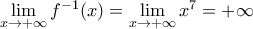 \underset{x\to +\infty }{\mathop{\lim }}\,{{f}^{-1}}(x)=\underset{x\to +\infty }{\mathop{\lim }}\,{{x}^{7}}=+\infty \underset{x\to +\infty }{\mathop{\lim }}\,{{f}^{-1}}(x)=\underset{x\to +\infty }{\mathop{\lim }}\,{{x}^{7}}=+\infty