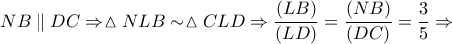 NB\parallel DC \Rightarrow \vartriangle NLB \sim \vartriangle CLD \Rightarrow \dfrac{{\left( {LB} \right)}}{{\left( {LD} \right)}} = \dfrac{{\left( {NB} \right)}}{{\left( {DC} \right)}} = \dfrac{3}{5} \Rightarrow