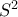 S^2 S^2