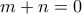m+n=0