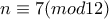 n\equiv 7(mod12)
