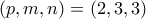 (p,m,n)=(2,3,3) (p,m,n)=(2,3,3)