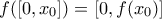 \displaystyle{f([0,x_{0}]) = [0,f(x_{0})]}