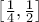 \left[\frac{1}{4}, \frac{1}{2} \right]