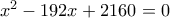 x^2-192x+2160=0