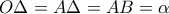 O\Delta=A\Delta =AB=\alpha
