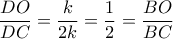 \dfrac{{DO}}{{DC}} = \dfrac{k}{{2k}} = \dfrac{1}{2} = \dfrac{{BO}}{{BC}}