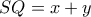 SQ=x+y SQ=x+y