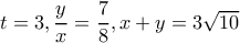 t=3 , \dfrac{y}{x}=\dfrac{7}{8} , x+y=3\sqrt{10}