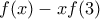 f(x)-xf(3)