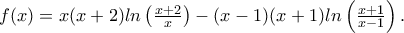 f(x)=x(x+2)ln\left(\frac{x+2}{x}\right)-(x-1)(x+1)ln\left(\frac{x+1}{x-1}\right).