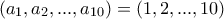 (a_1,a_2, ..., a_{10})=(1, 2, ..., 10)