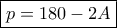 \boxed {p= 180-2A} 