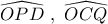 \widehat {OPD}\,\,,\,\,\widehat {OCQ}